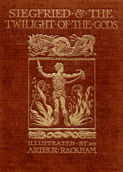 Cover for ''Siegfried & The Twilight of the Gods'' (1911), written by Richard Wagner and illustrated by Arthur Rackham