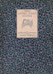 Cover of ''The Little Fairy Sister'' (1923), illustrated by Ida Rentoul Outhwaite
