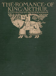 Cover for ''The Romance of King Arthur and His Knights of the Round Table'' (1917), illustrated by Arthur Rackham