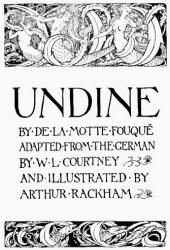 Title Page for ''Undine'' (1909), illustrated by Arthur Rackham
